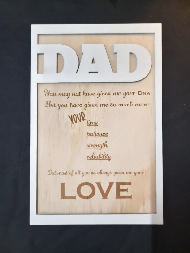 Father's Day Personalised Plaque - Design Hut Dad you may have not given me your dna but you have given me so much more