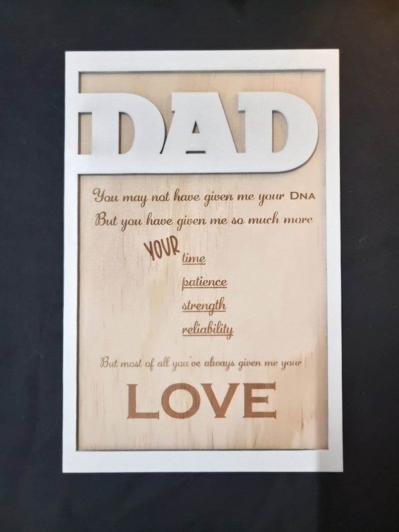 Father's Day Personalised Plaque - Design Hut Dad you may have not given me your dna but you have given me so much more 