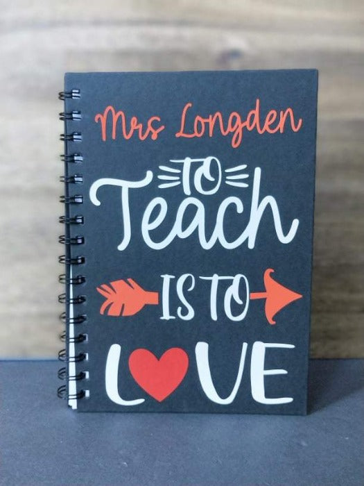 Personalised A5 Spiral Notebook - Design Hut - "Mrs Longden To teach is to Love"
